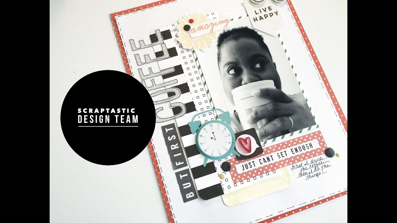 Scraptastic Design Team Layout - But First...Coffee