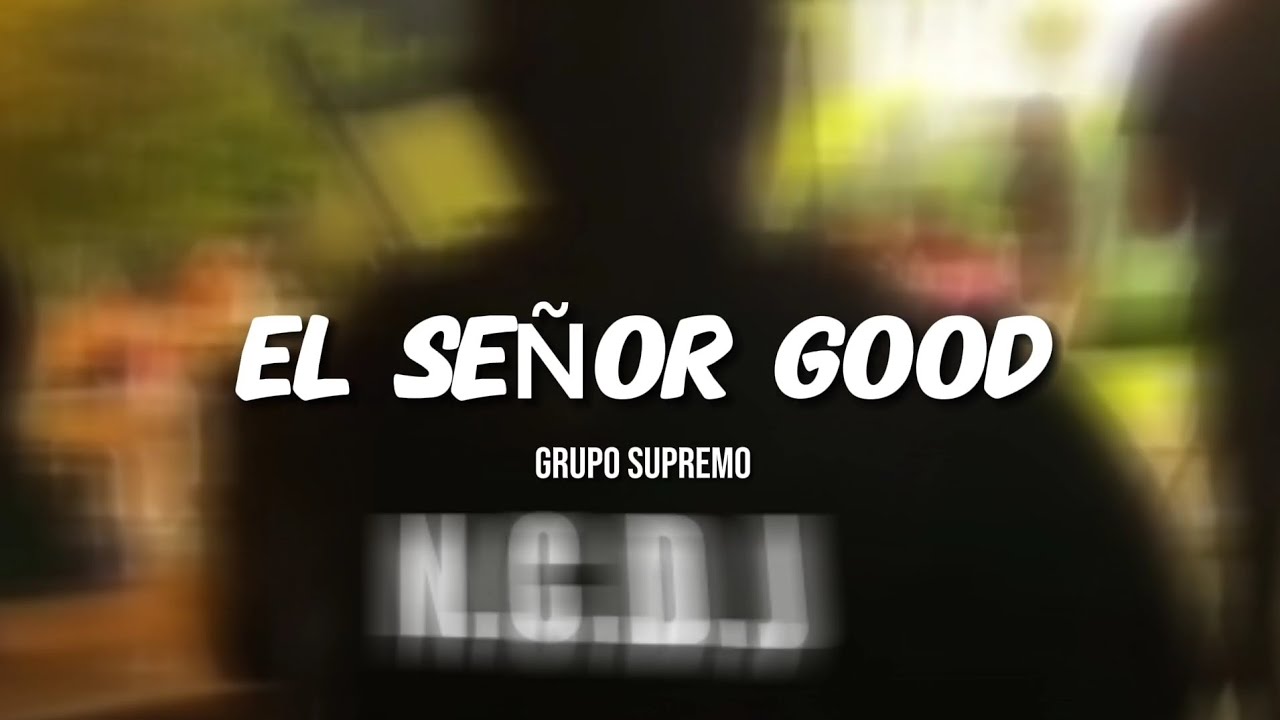 GRUPO SUPREMO - EL SEÑOR GOOD