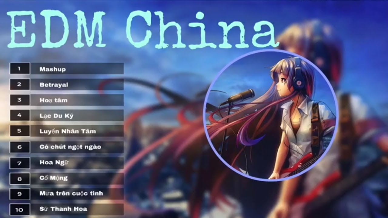 TOP 12 Bản Nhạc EDM CHINA G&acirc;y Nghiện | Nhạc G&acirc;y Nghiện | LX Music