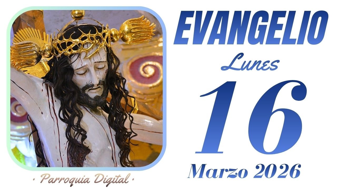 Evangelio de hoy Lunes 16 de Marzo de 2026