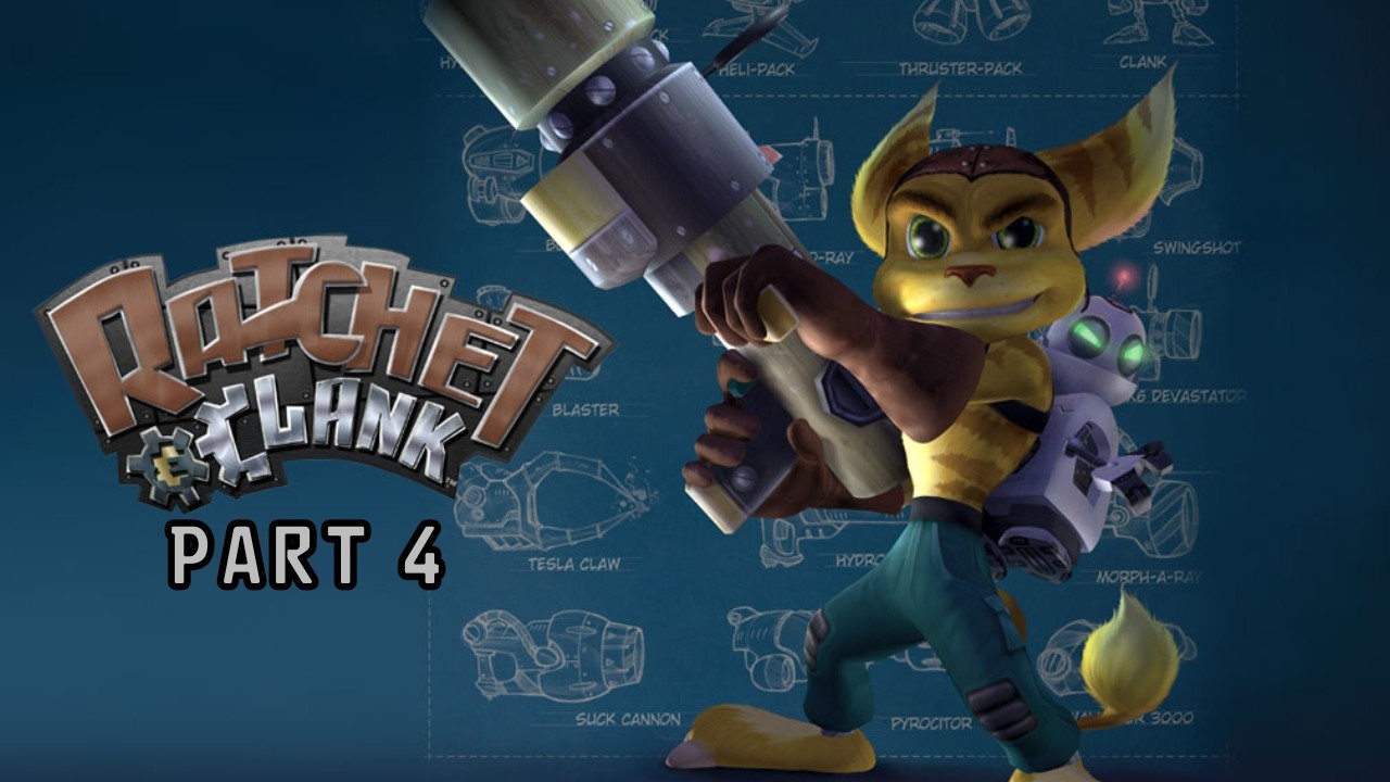 Ratchet and Clank (2002) Playthrough, Part 4