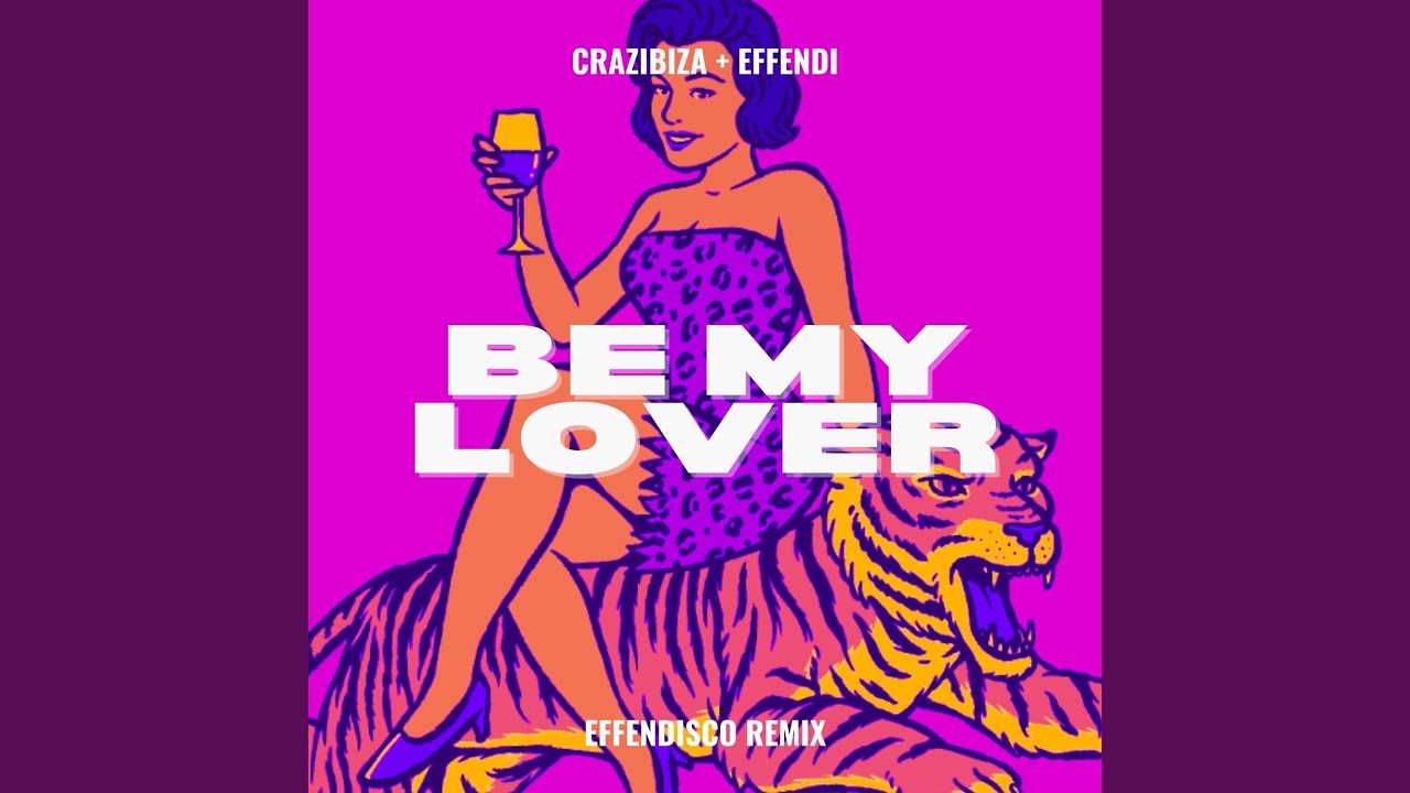 Be My Lover (Effendisco Remix)