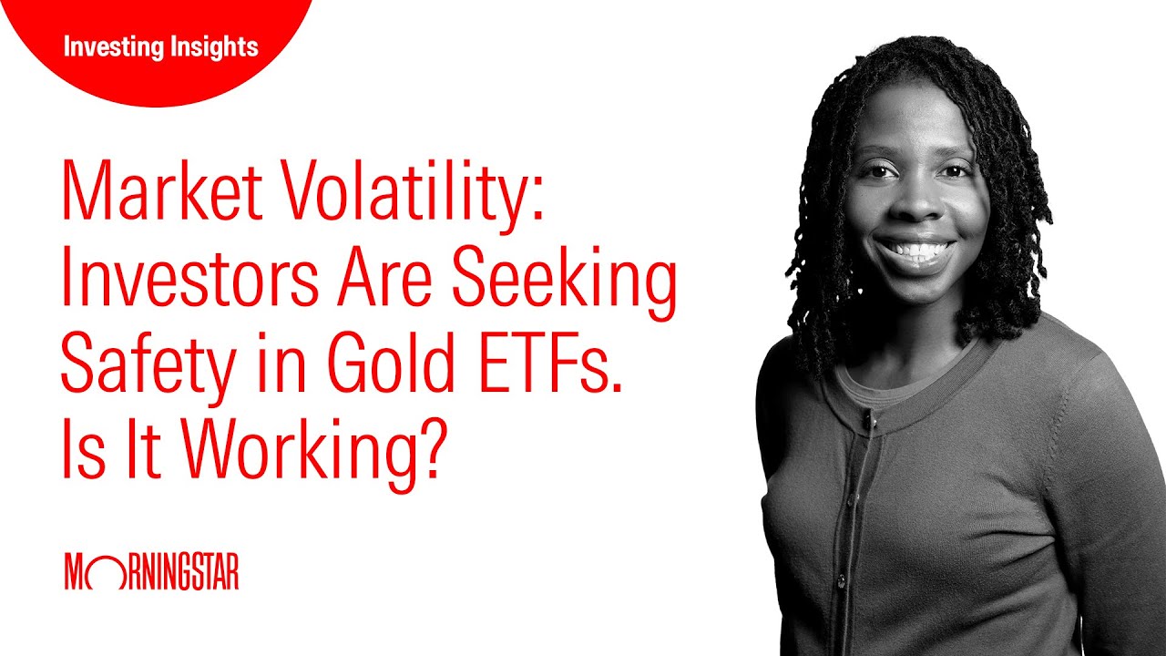 Market Volatility: Investors Are Seeking Safety in Gold ETFs. Is It Working?