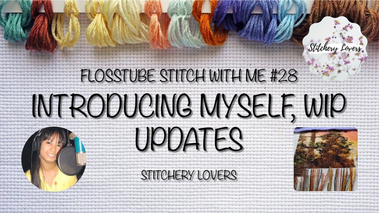 FLOSSTUBE Stitch with me #28 Introducing Myself | WIP Updates | STITCHERY LOVERS