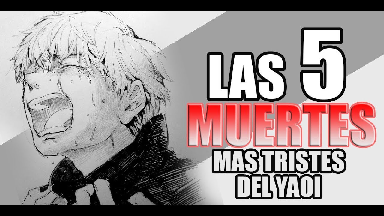 Top 5 de las muertes/finales mas tristes en el Yaoi.
