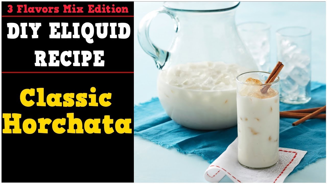 3 Flavors Mix #03 &ndash; Classic Horchata  [Simple Full Flavor Diy E liquid Recipe]