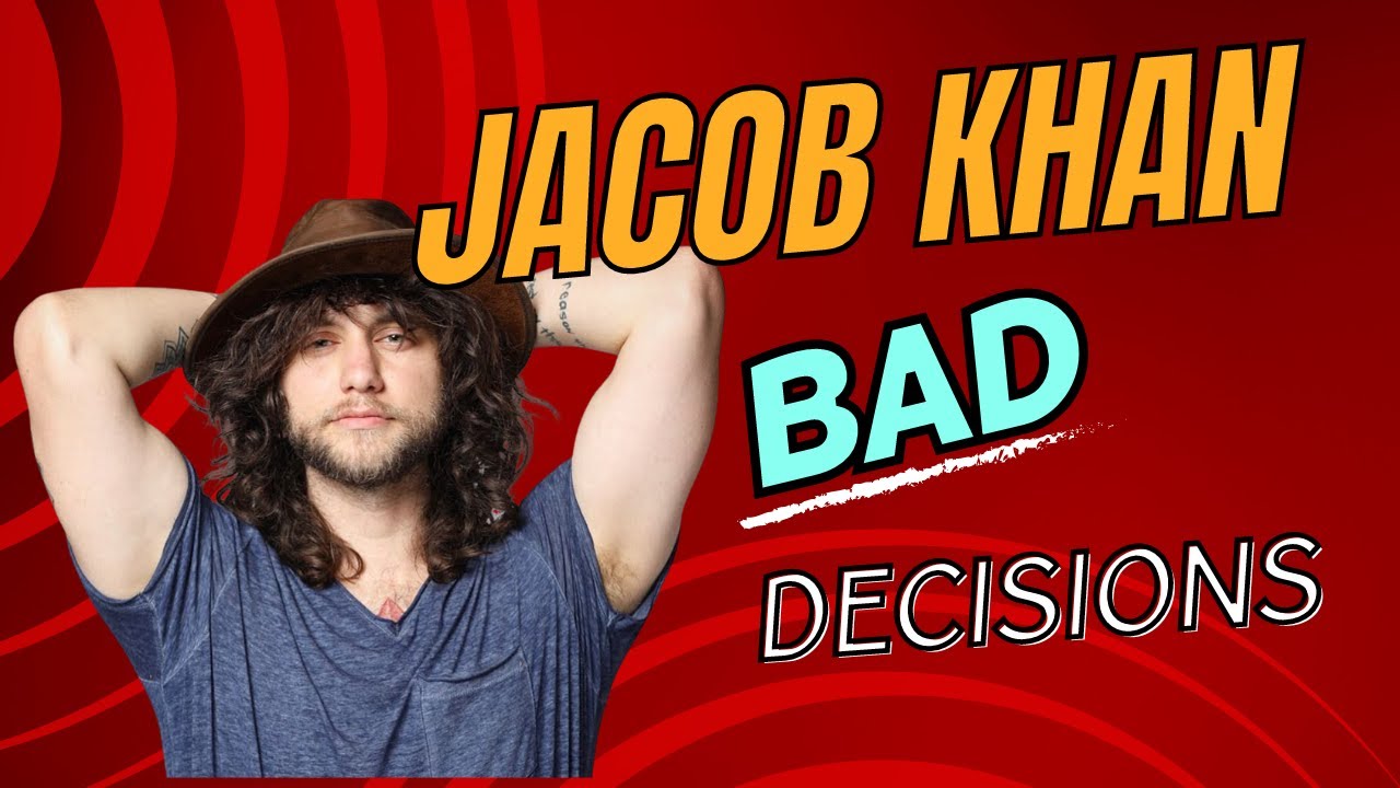Jacob Khan  Bad Decisions
