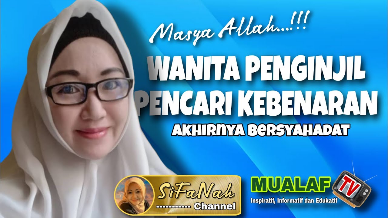 WANITA PENGINJIL PENCARI KEBENARAN AKHIRNYA BERSYAHADAT