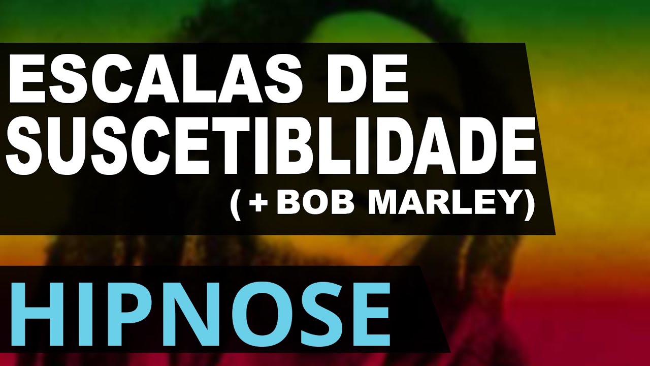 Hipnose - Escalas de Suscetibilidade (part. Bob Marley)