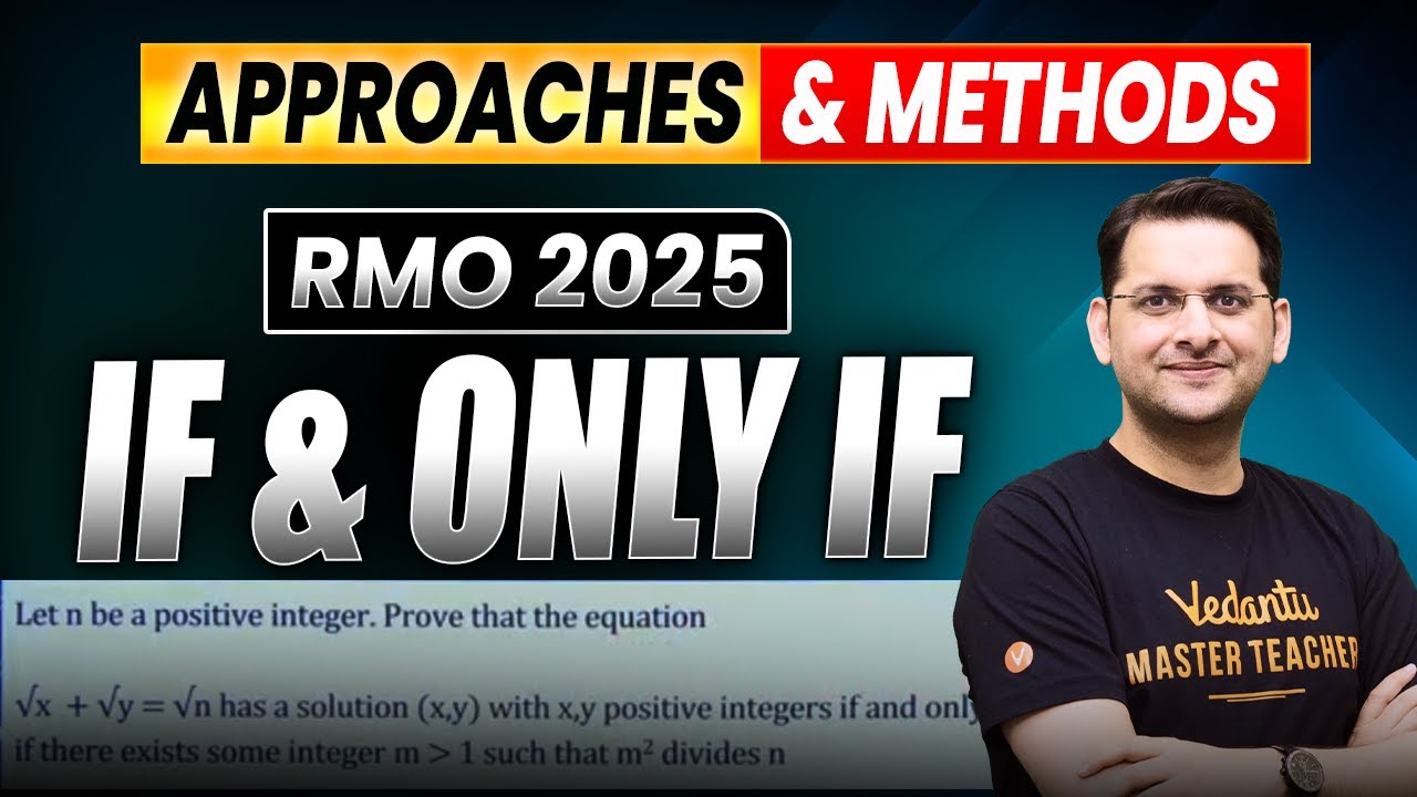 RMO 2025: IF & ONLY IF | APPROACHES & METHODS | Abhay Sir | VOS