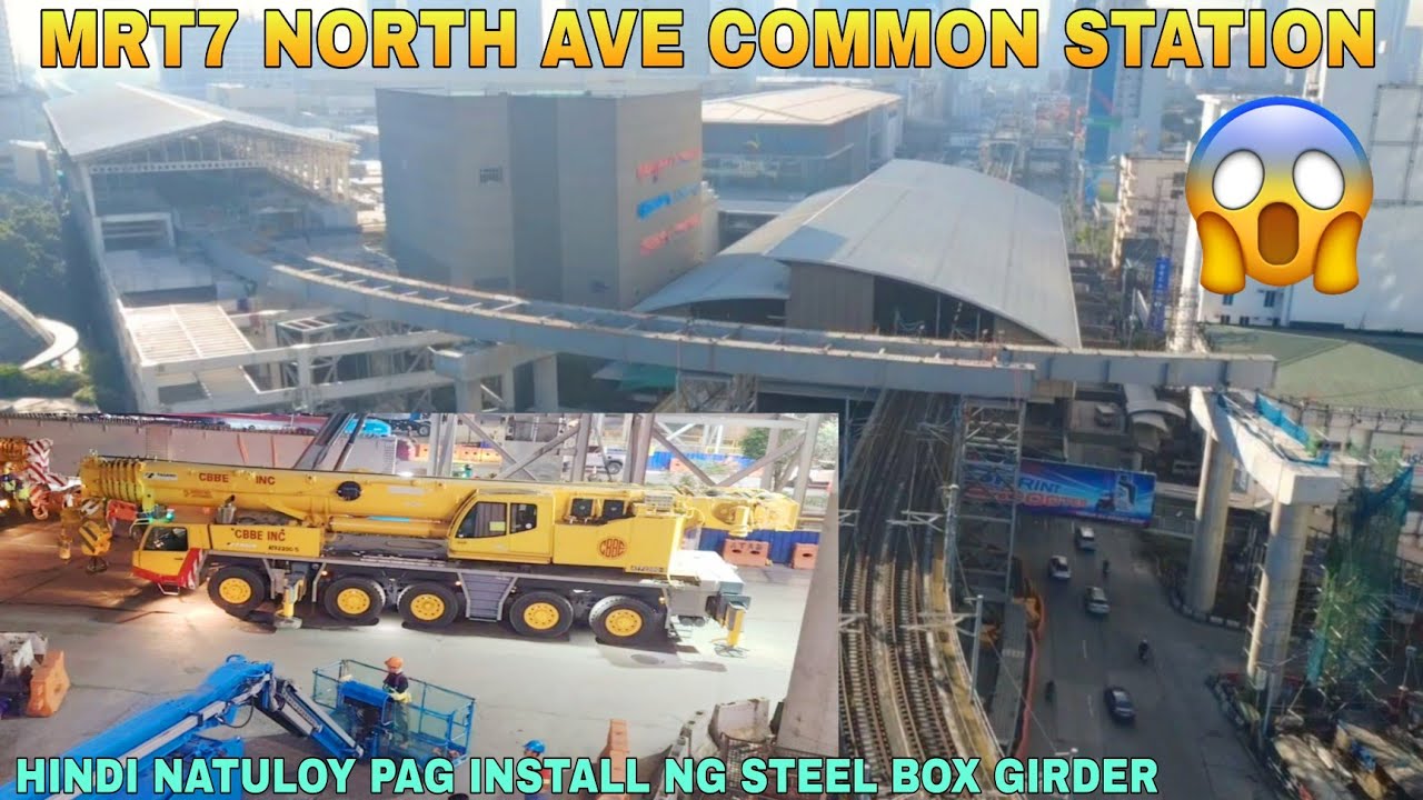 HINDI NATULOY PAG INSTALL NG STEEL BOX GIRDER KAGABI/MRT7 NORTH AVE COMMON STATION UNIFIED GRAND 