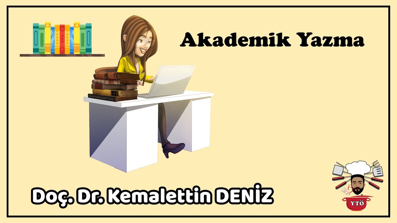 Akademik Yazma nedir? Nelere dikkat edilmelidir? Do&ccedil;. Dr. Kemalettin Deniz