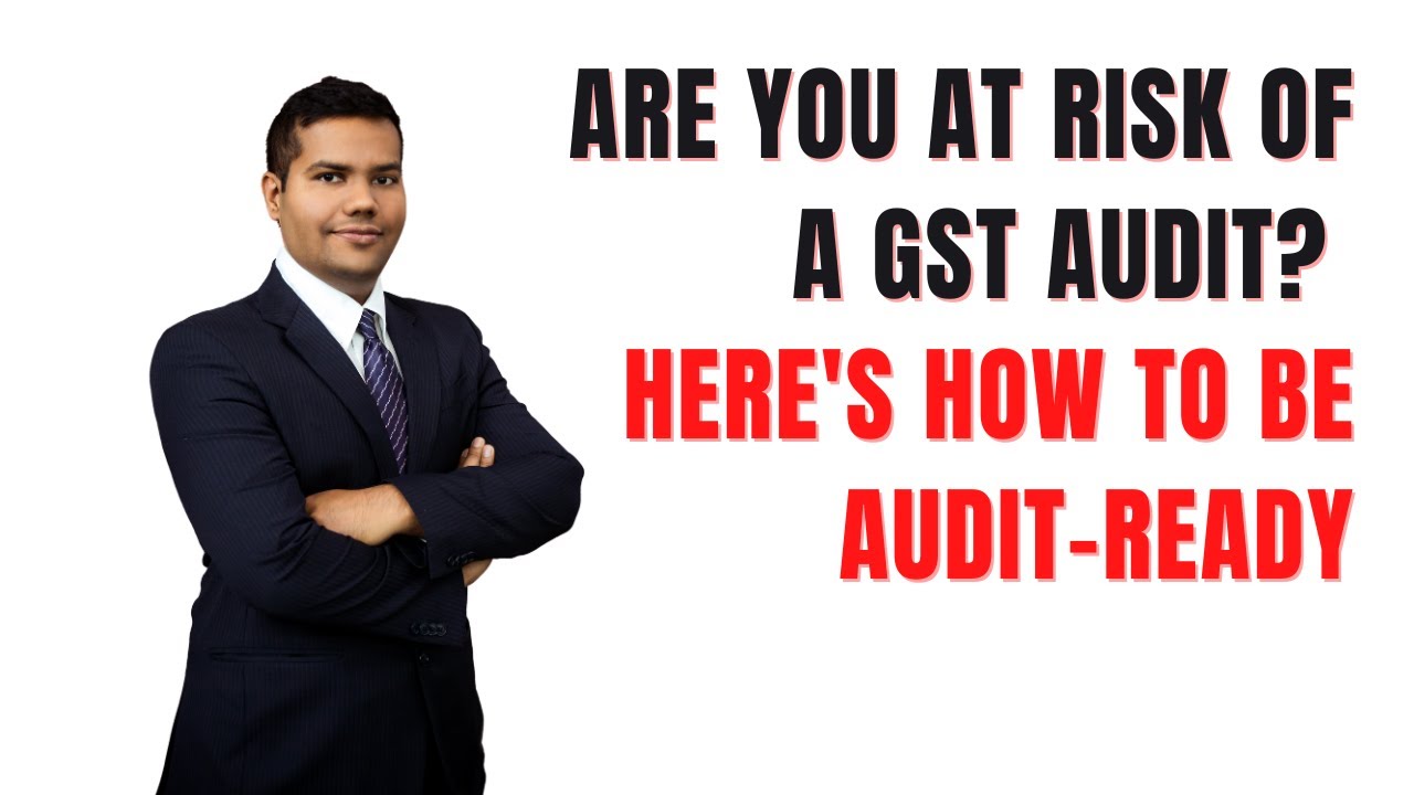 Are You at Risk of a GST Audit? Here's How to Be Audit-Ready