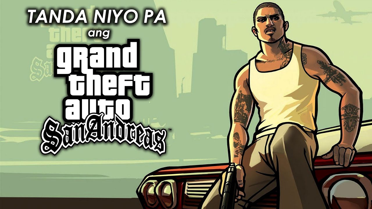 Tanda niyo pa ang GTA San Andreas?