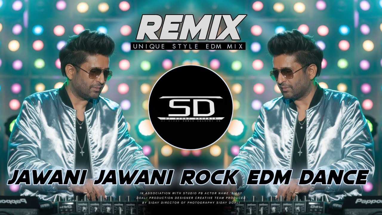 JAWANI JAWANI REMIX | ROCK EDM DANCE MIX | JOSHE JAWANI AYAA AYAA - DJ SIDAY REMIX 2024 NEW