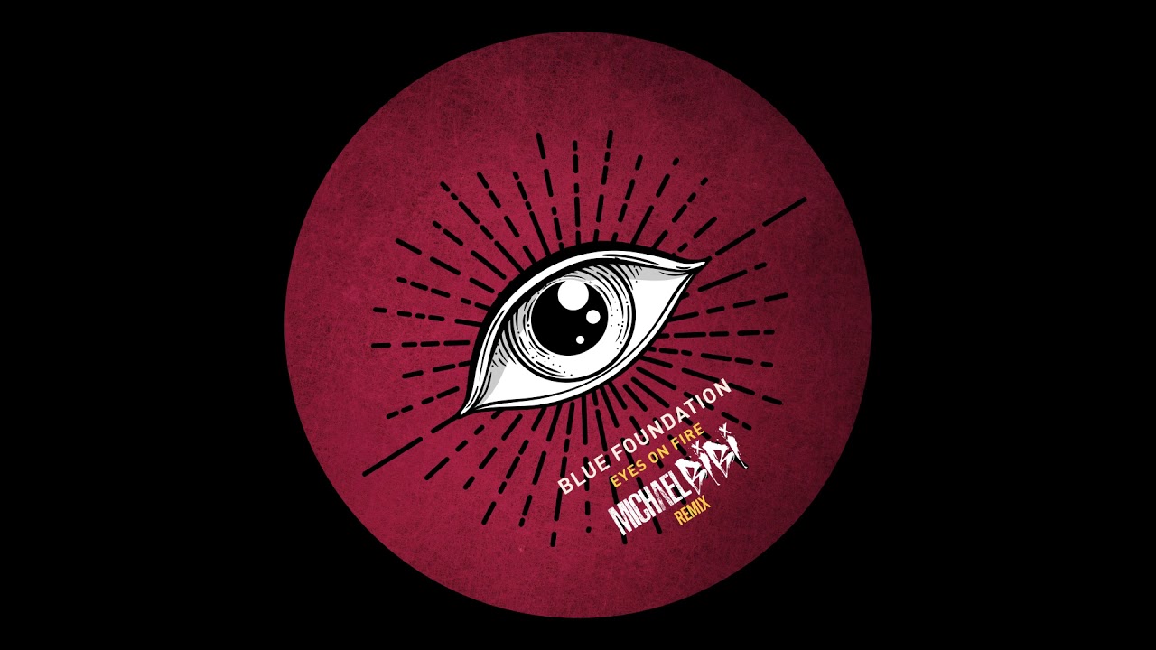 Blue Foundation - Eyes On Fire [Michael Bibi Remix] (Official Radio Edit)
