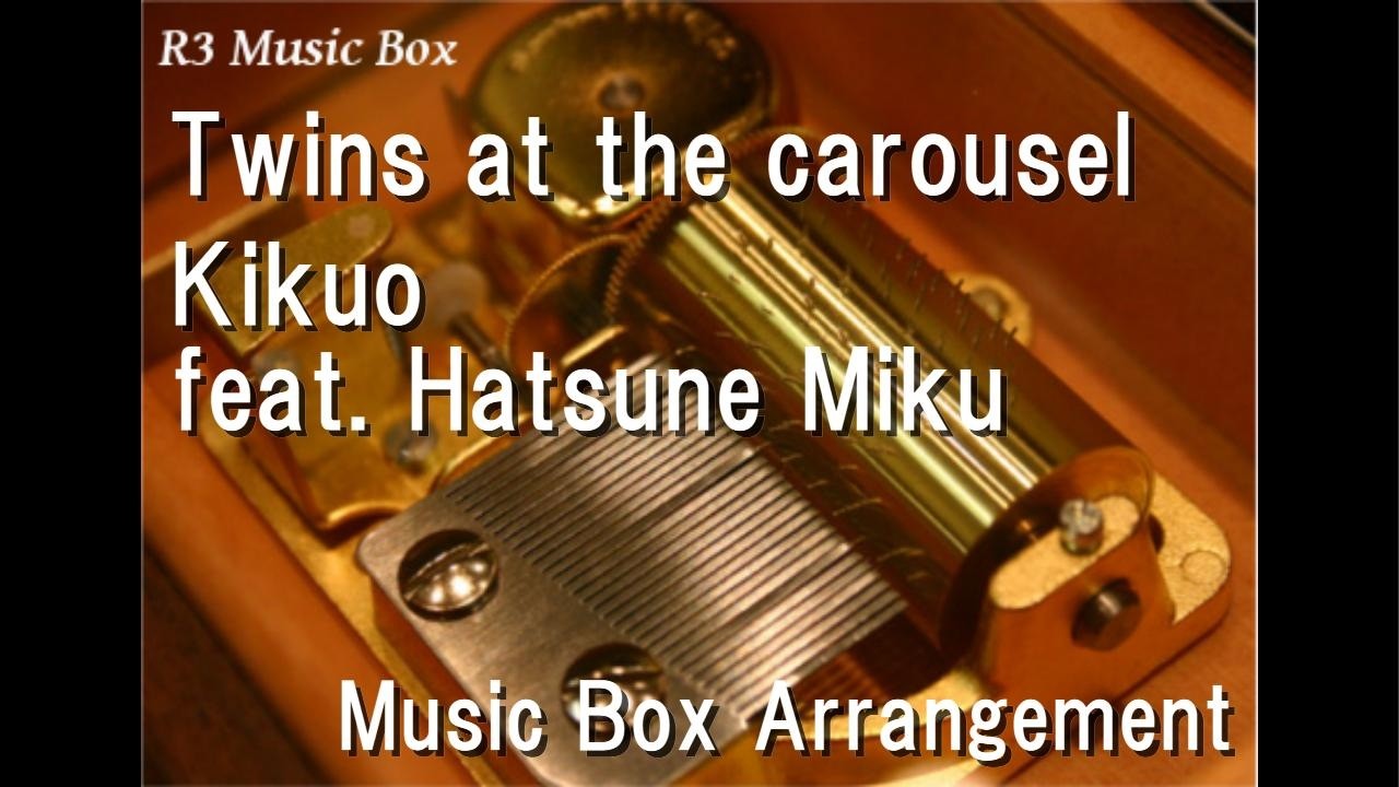 Twins at the carousel/Kikuo feat. Hatsune Miku [Music Box]