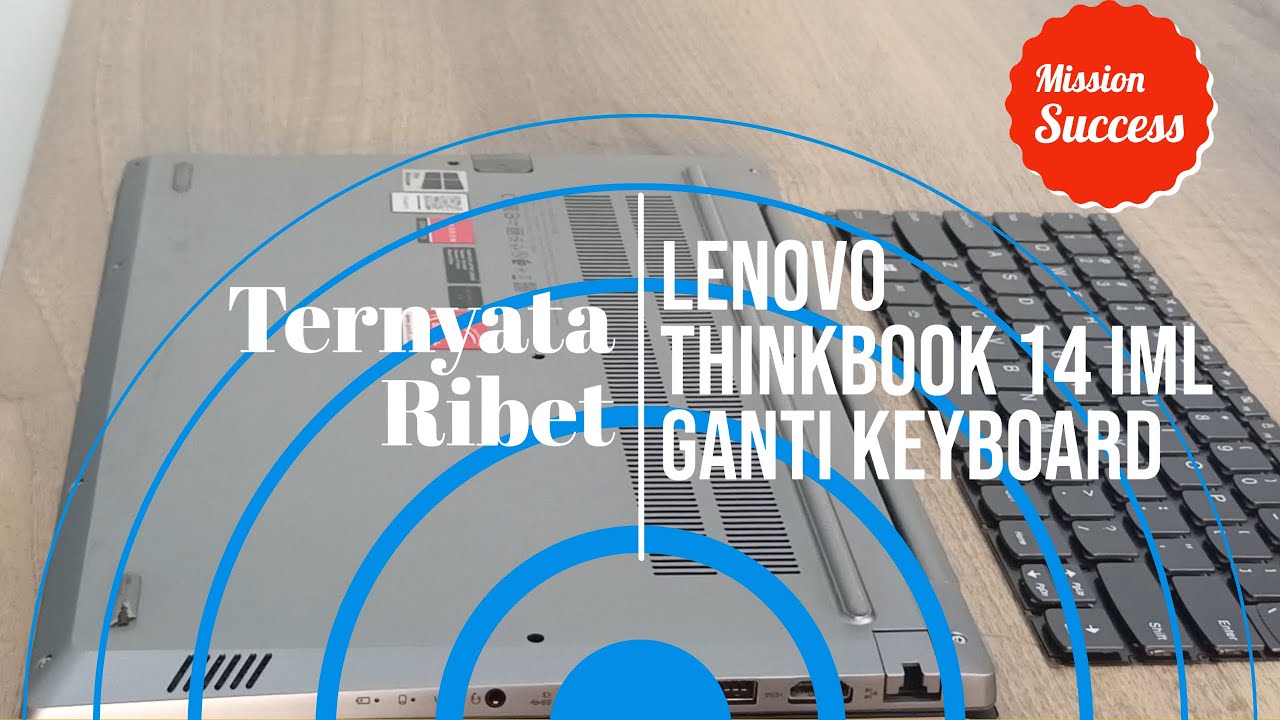 Mengganti Keyboard Lenovo ThinkBook 14 IML Intel i3