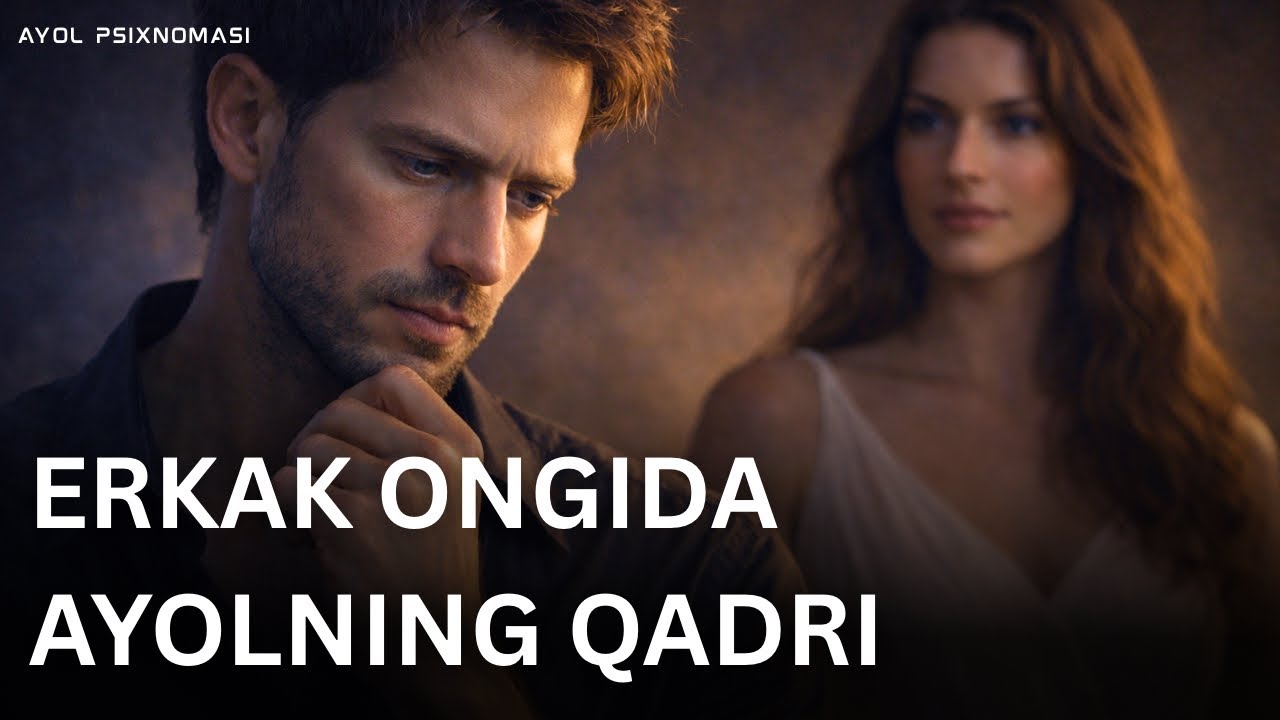 Erkak Psixikasining Yashirin Mexanizmi - Ayol Qadr Ortidagi Psixologiya