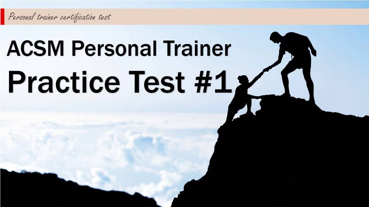 ACSM Personal Trainer Practice Test #1