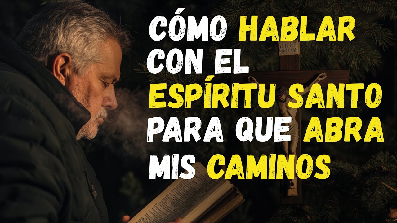 Las 12 PALABRAS para PEDIR al ESPÍRITU SANTO que abra los CAMINOS de tu VIDA