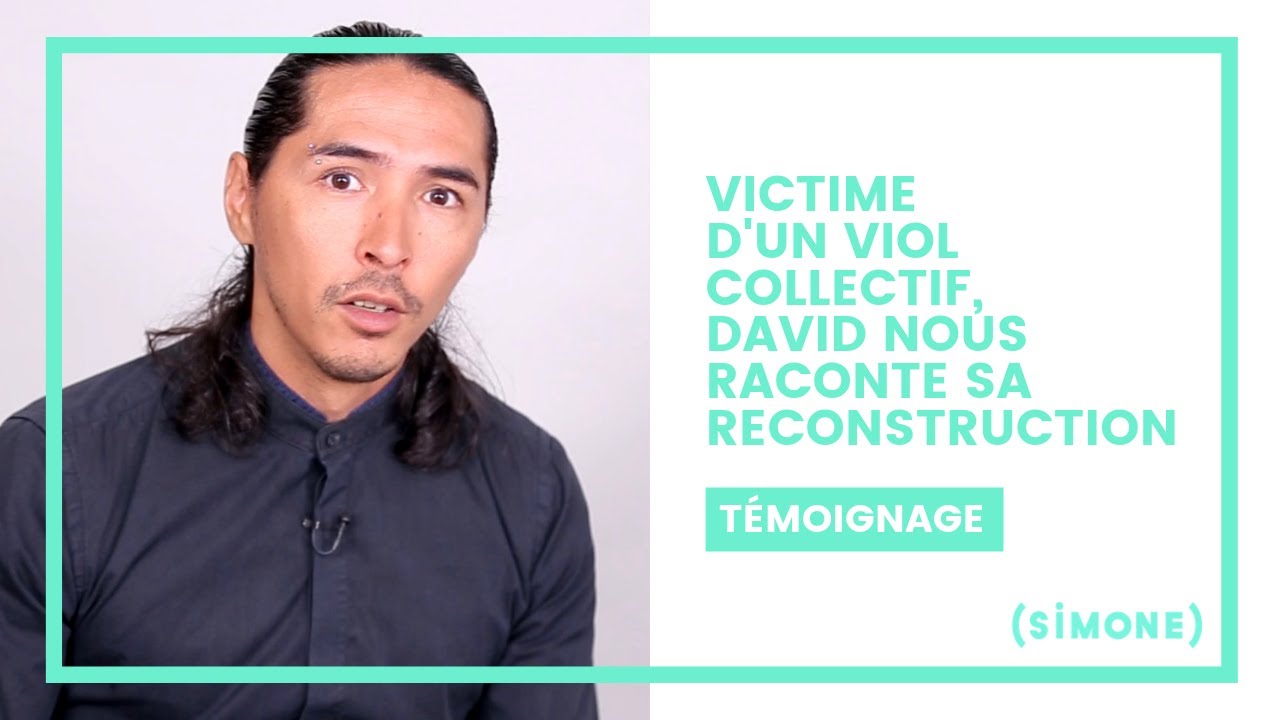 VICTIME D'UN VIOL COLLECTIF, DAVID NOUS RACONTE COMMENT IL S'EST RECONSTRUIT