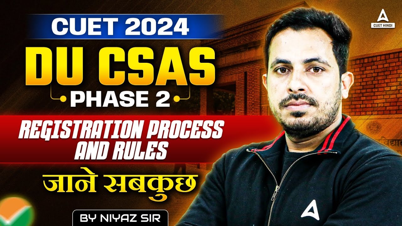 DU Phase 2 Registration Process 2024 | DU CSAS Phase 2 Important Rules | CUET Latest Update