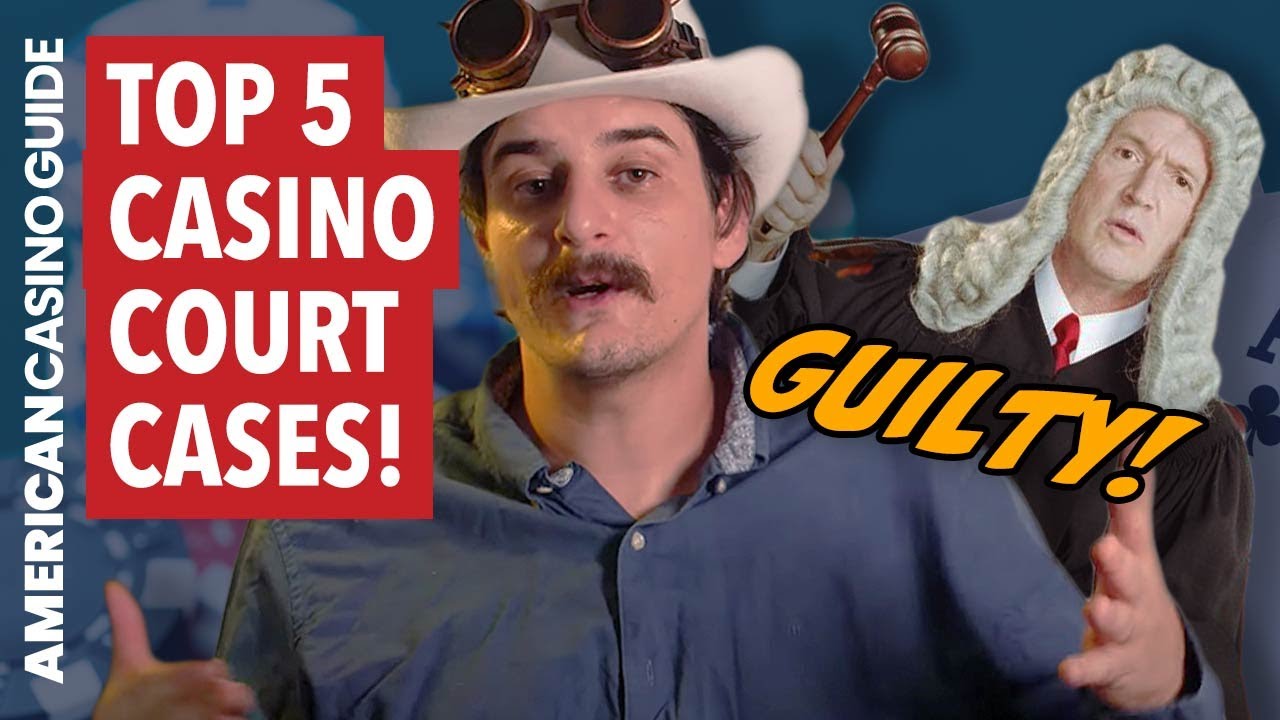 Top 5 Casino & Gambling Court Cases EVER!