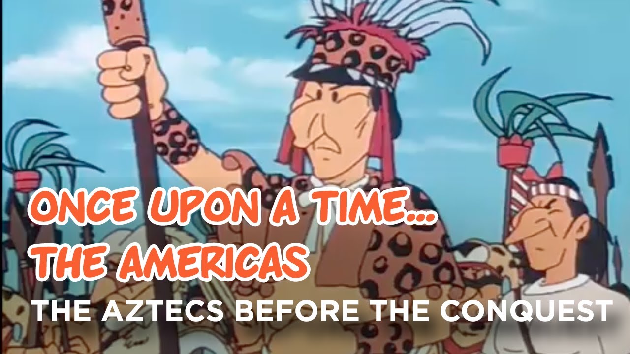 Once upon a time... The Americas - The aztecs before the conquest