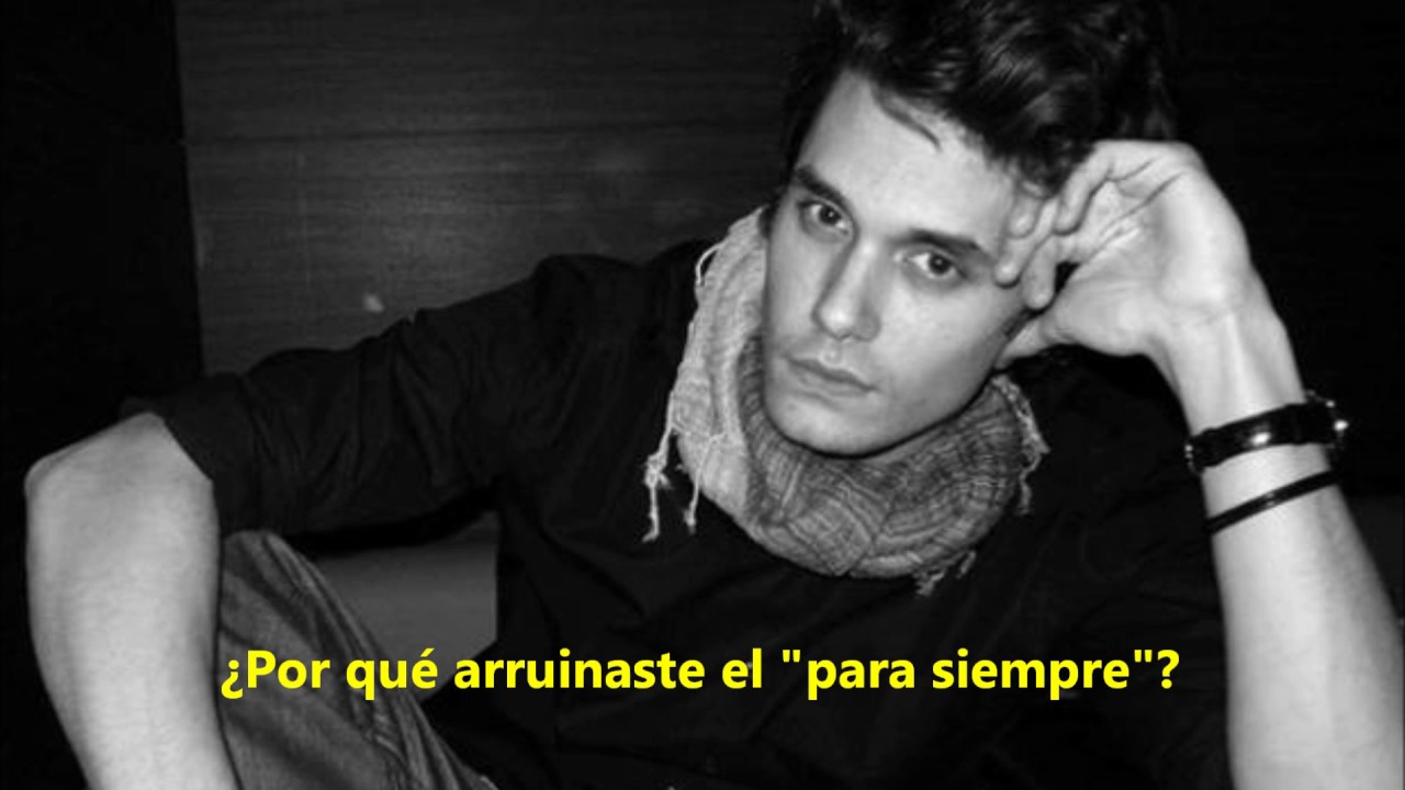 John Mayer - Why did you mess with forever? (subtitulada español)