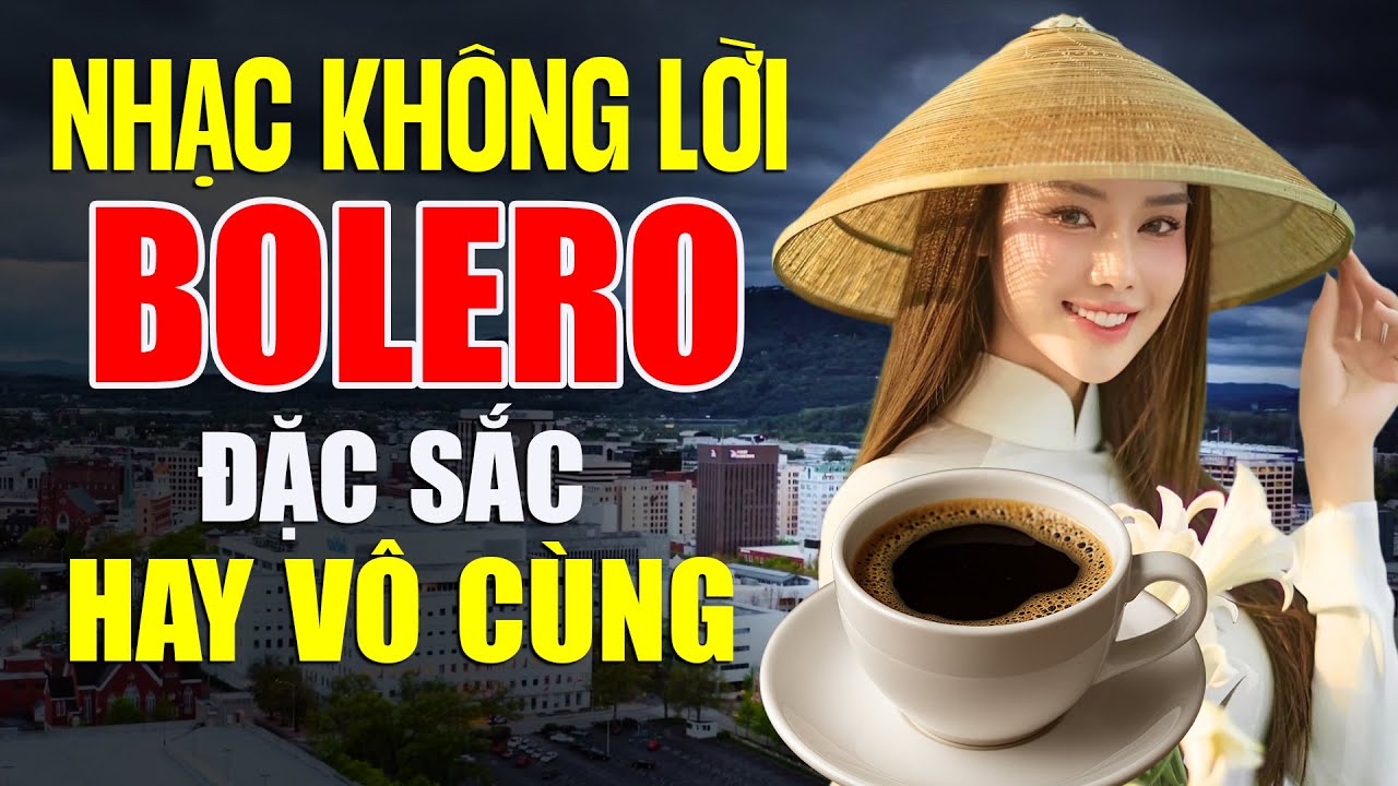 Nhạc Không Lời Bolero Đặc Sắc HAY VÔ CÙNG - Nhạc Quá Hay Mở Nhạc Này Cả Xóm Mê Tít | CHÍ CƯỜNG MEDIA