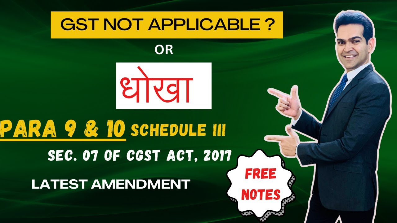 Para 9 and 10 of Schedule III Section 7 (GST Amendment 2024) | Free Notes | CA Raghav Singhania |