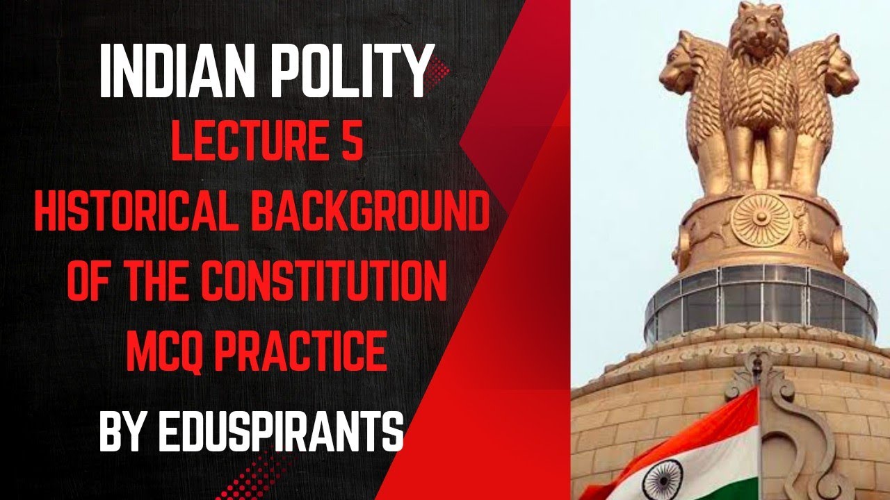 L5: Must Solve MCQs – Historical Background of Indian Constitution for UPSC,UPPSC,SSC & other exams