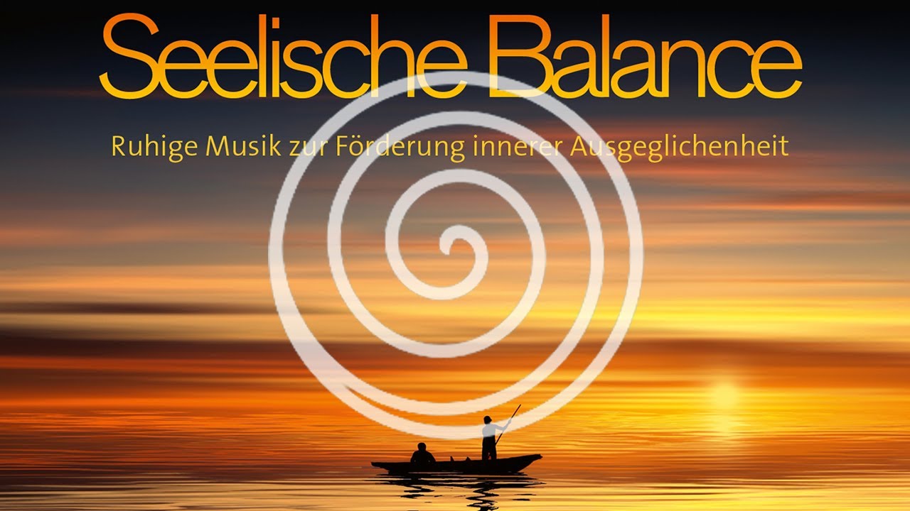 Seelische Balance: Ruhige Musik zur F&ouml;rderung innerer Ausgeglichenheit (RelaxLounge.TV)