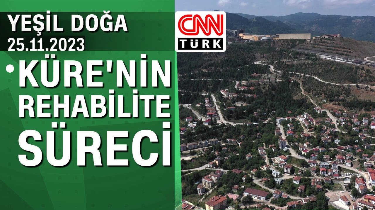 Kastamonu Küre'nin rehabilite süreci ve bölgeye yapılan katkılar - Yeşil Doğa 25.11.2023 Cumartesi