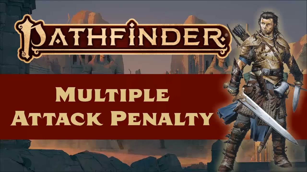 Pathfinder (2e): The Multiple Attack Penalty