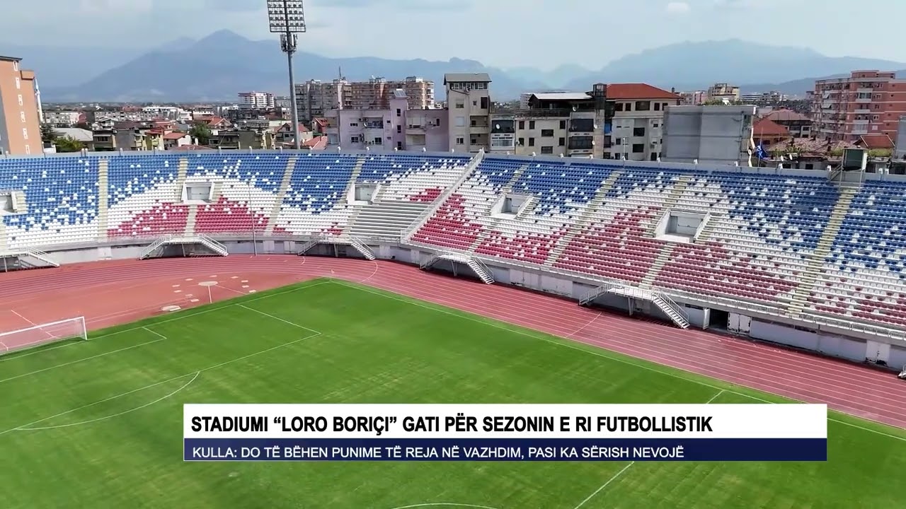 STADIUMI &ldquo;LORO BORI&Ccedil;I&rdquo; GATI P&Euml;R SEZONIN E RI FUTBOLLISTIK