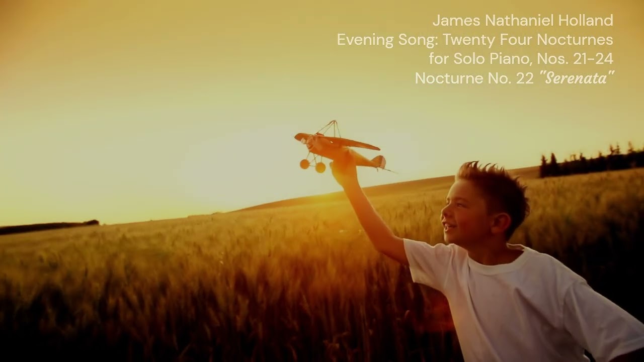 Evening Song: Twenty Four Nocturnes for Solo Piano, Nos. 21 thru 24 by James Nathaniel Holland