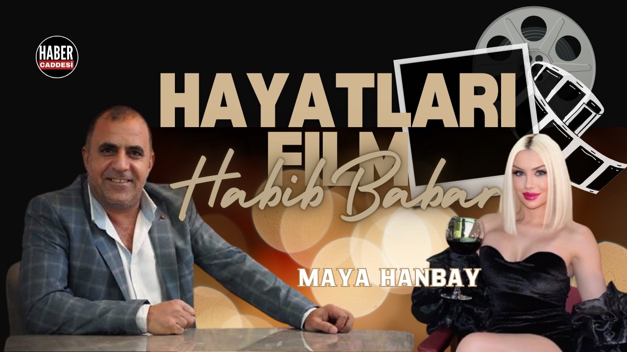 HABİB BABAR HAYATLARI FİLM | MAYA HANBAY