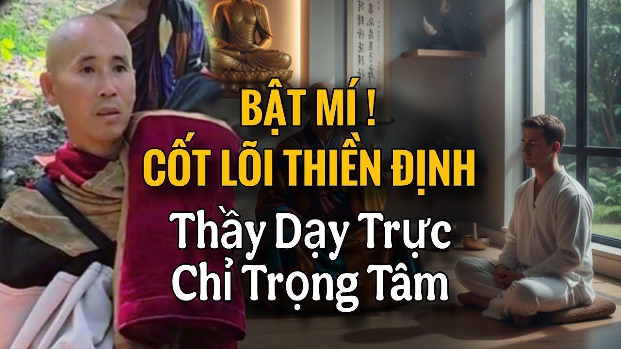 Bí Mật Cốt Lõi Thiền Định: Thầy Minh Tuệ Dạy Chánh Niệm Tỉnh Thức | Zen Minh Tuệ