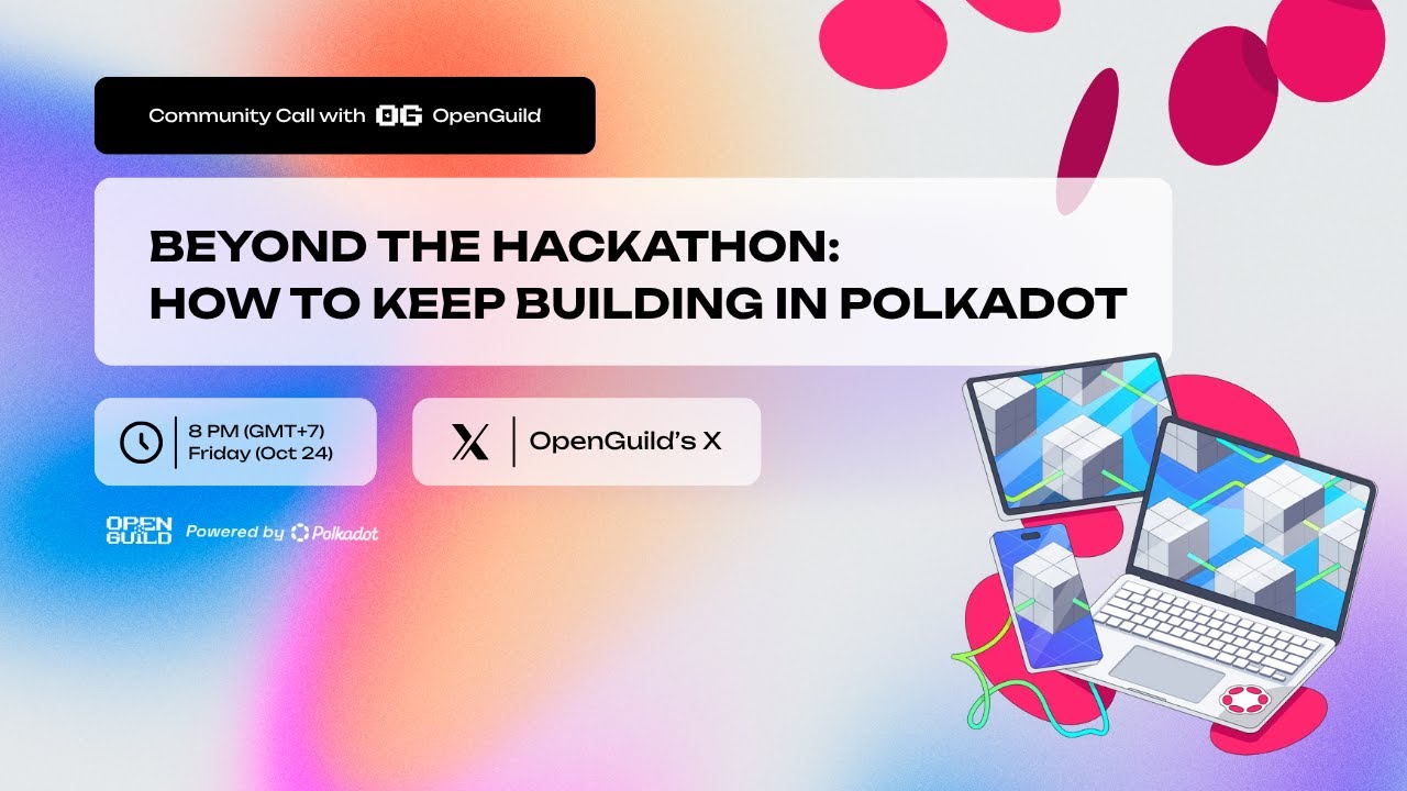 Community Call #58 | Beyond the Hackathon: How to Keep Building in Polkadot
