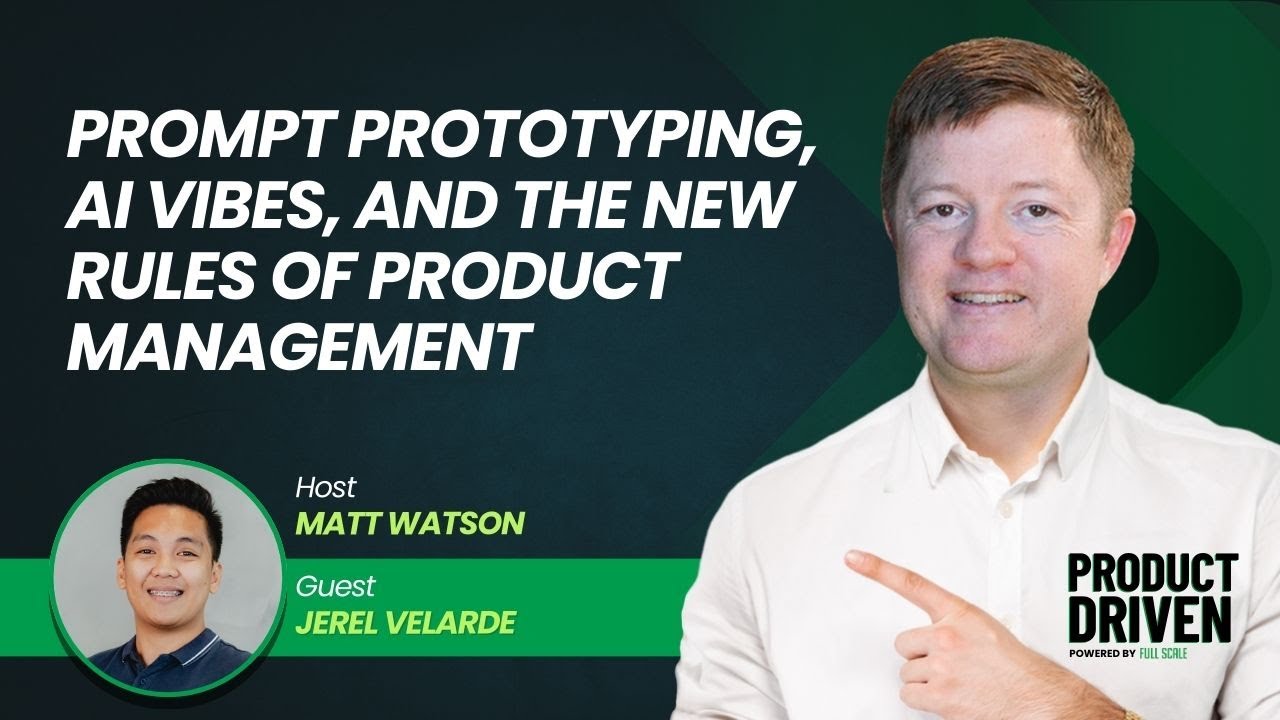 Prompt Prototyping, AI Vibes, and the New Rules of Product Management