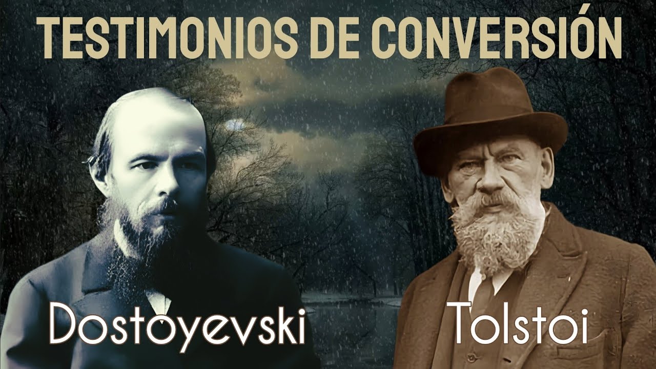 🔸Testimonios de conversión de  Fiódor Mijáilovich Dostoyevski y  León Tolstoi