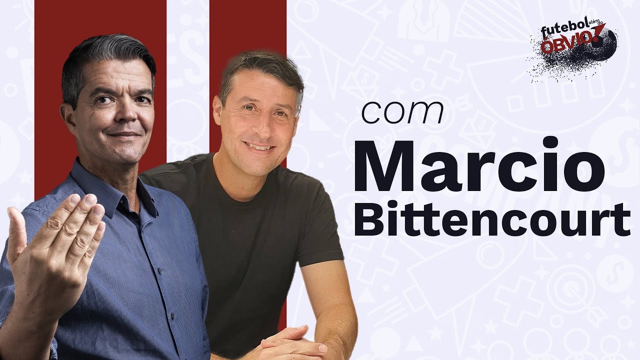 Marcio Bittencourt, agente Fifa - Futebol Além do Óbvio! #2