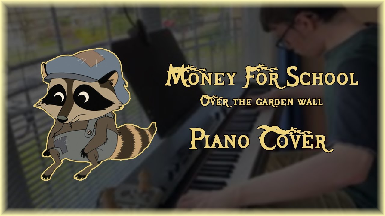 Money For School - Over The Garden Wall - Piano Cover