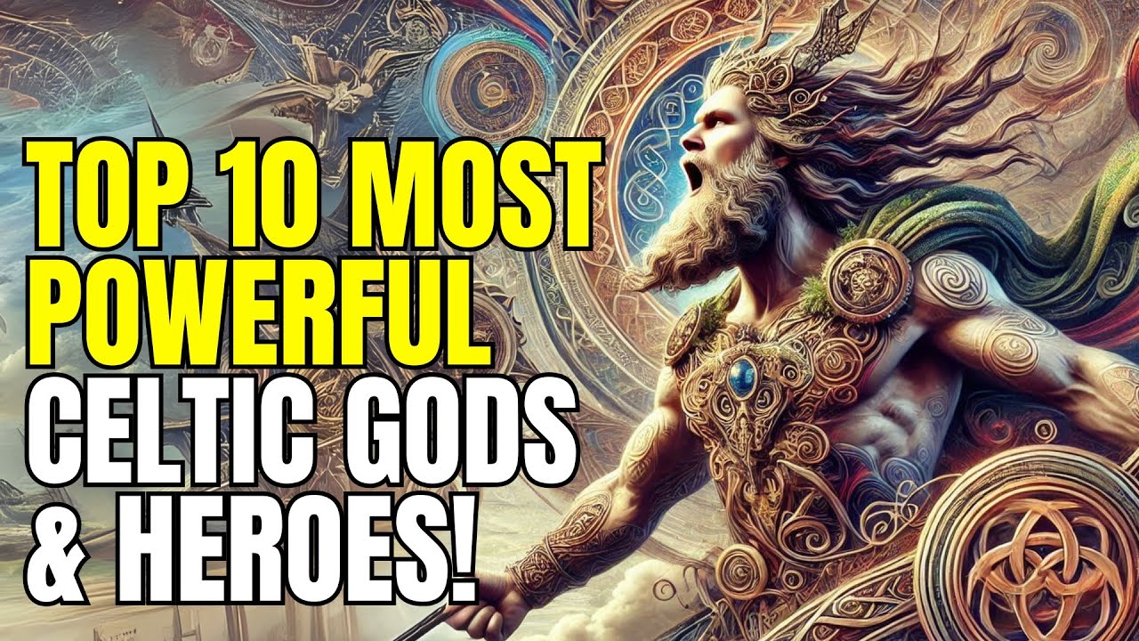 TOP 10 MOST POWERFUL CELTIC GODS AND HEROES