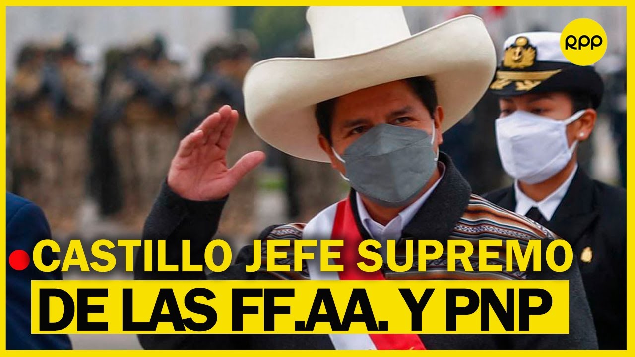 Presidente Castillo es reconocido como jefe supremo de las FF.AA. y PNP