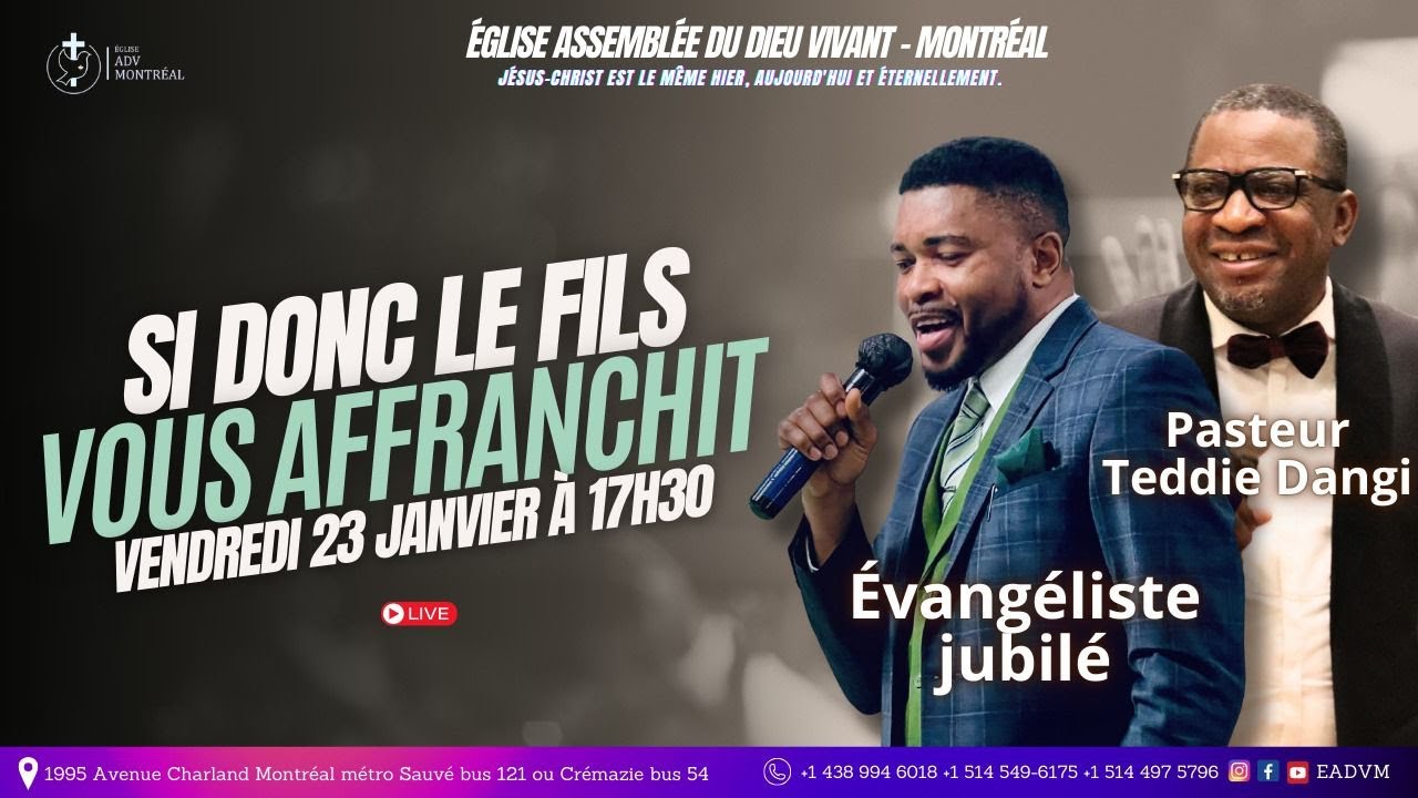 ADV Montréal 23-01-2026. Si donc le Fils vous affrachit. Év. Jubilé. Pasteur Teddie Dangi.