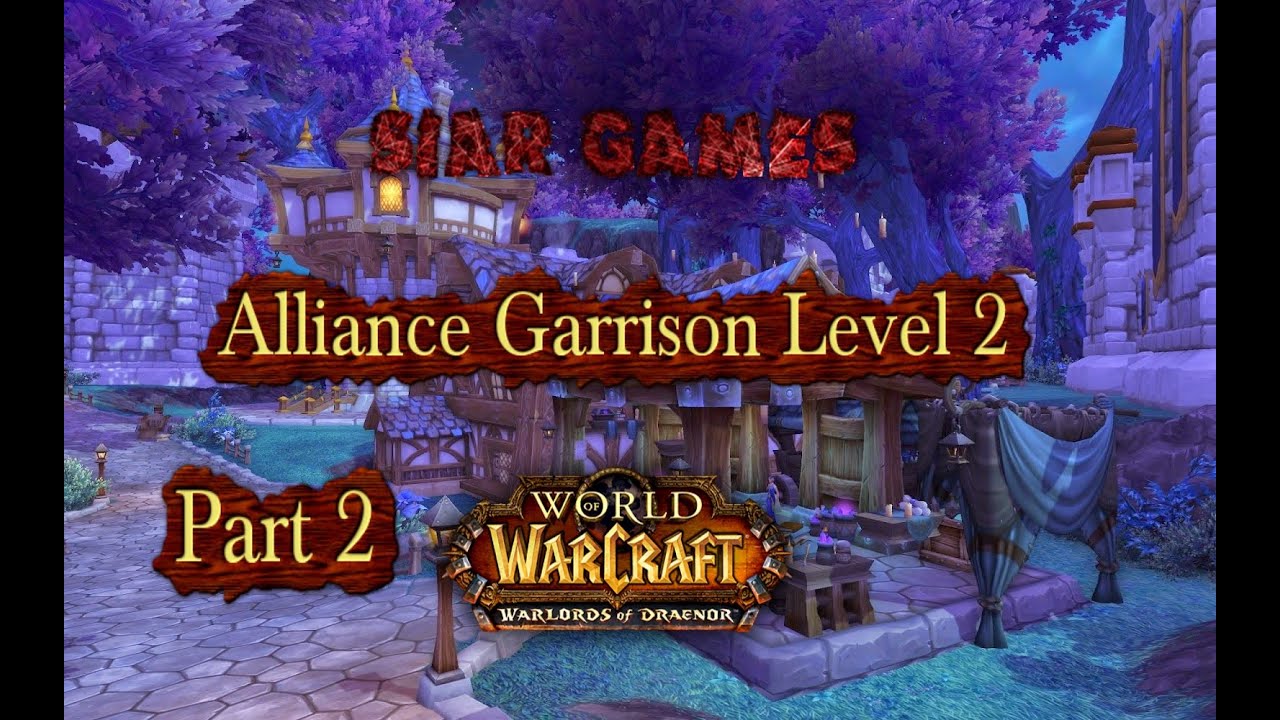 Warlords of Draenor Beta: Alliance Garrison Level 2 (Part 2 of 2)