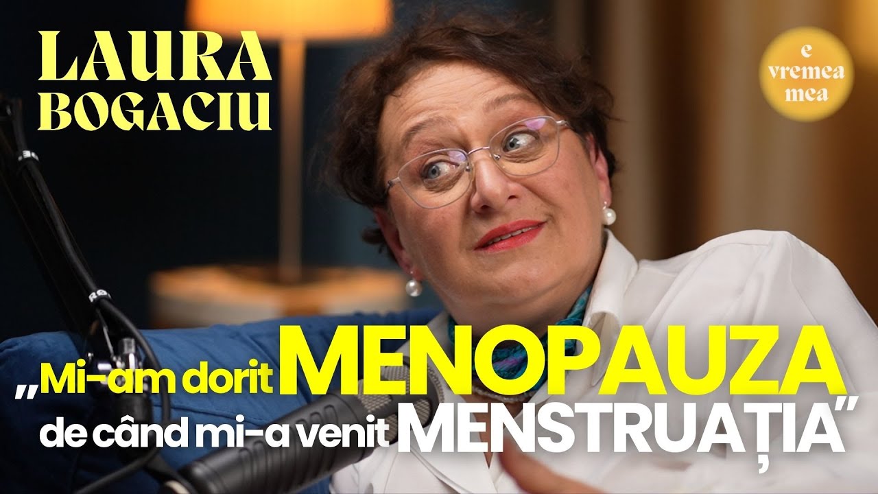 Laura Bogaciu: „Mi-am dorit menopauza de când mi-a venit menstruația!” | E vremea mea